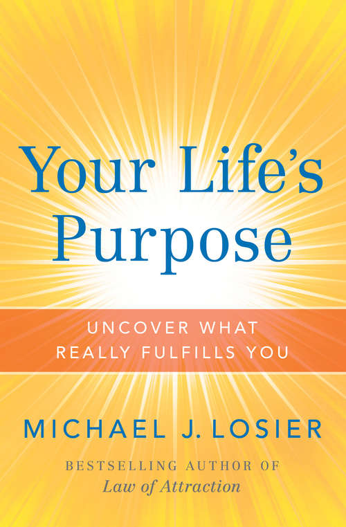 Book cover of Your Life's Purpose: Uncover What Really Fulfills You (Digital Original)