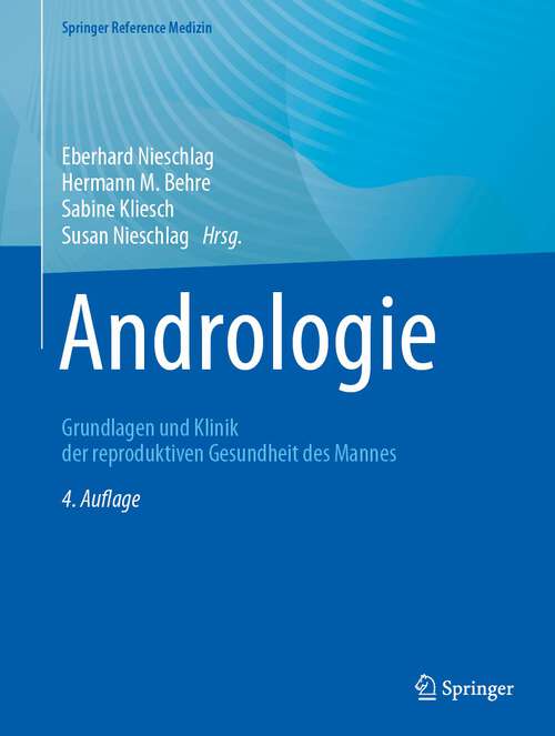 Book cover of Andrologie: Grundlagen und Klinik der reproduktiven Gesundheit des Mannes (4. Aufl. 2023) (Springer Reference Medizin)