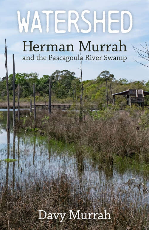 Book cover of Watershed: Herman Murrah and the Pascagoula River Swamp (EPUB SINGLE)
