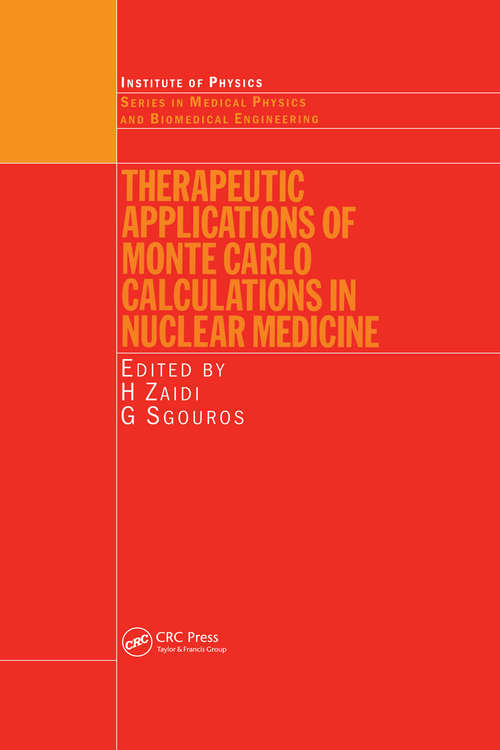 Book cover of Therapeutic Applications of Monte Carlo Calculations in Nuclear Medicine (Series in Medical Physics and Biomedical Engineering)