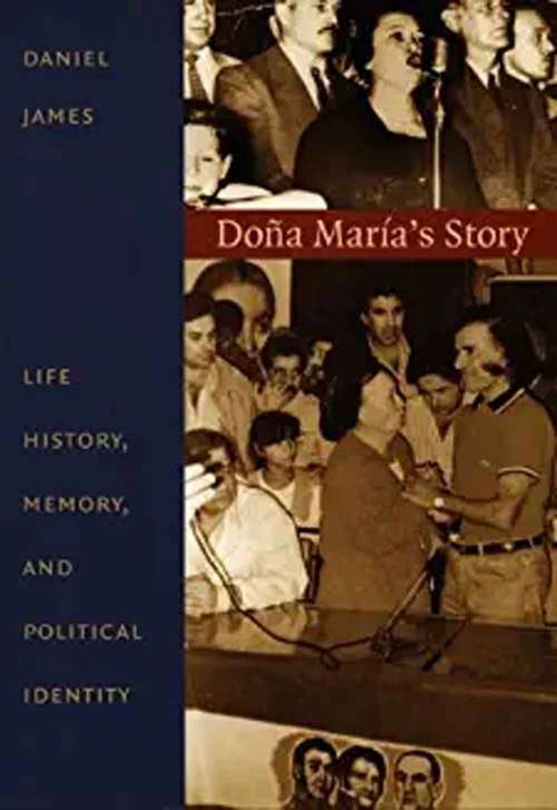 Book cover of Doña María's Story: Life History, Memory, And Political Identity (Latin America Otherwise Series)