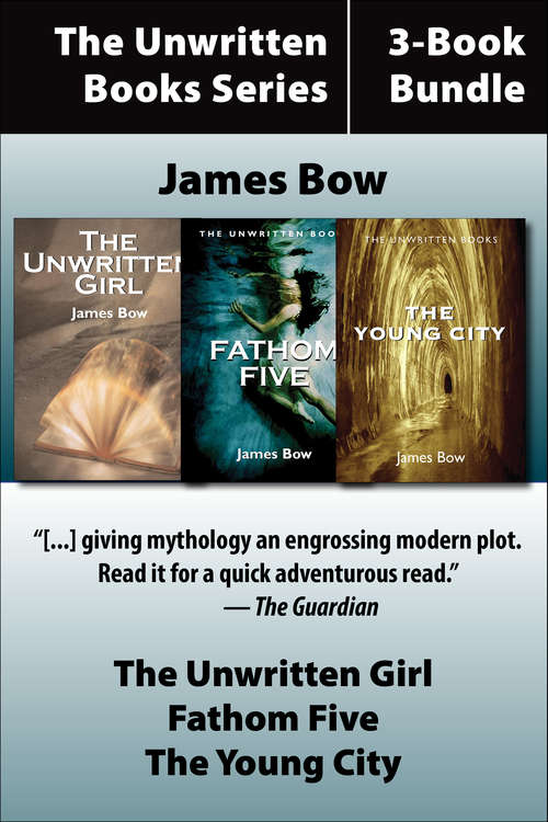 Book cover of The Unwritten Books 3-Book Bundle: The Unwritten Girl / The Young City / Fathom Five