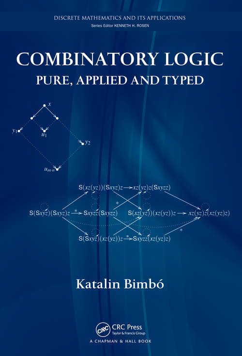 Book cover of Combinatory Logic: Pure, Applied and Typed (Discrete Mathematics and Its Applications)