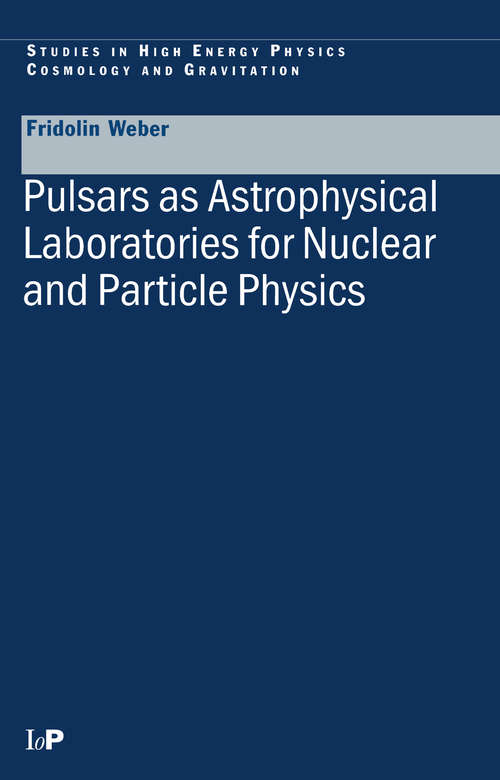 Book cover of Pulsars as Astrophysical Laboratories for Nuclear and Particle Physics (Series in High Energy Physics, Cosmology and Gravitation)