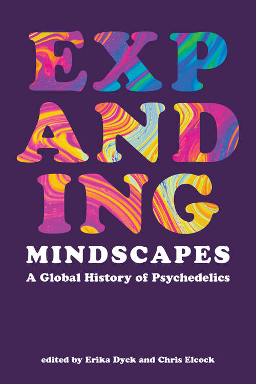 Book cover of Expanding Mindscapes: A Global History of Psychedelics