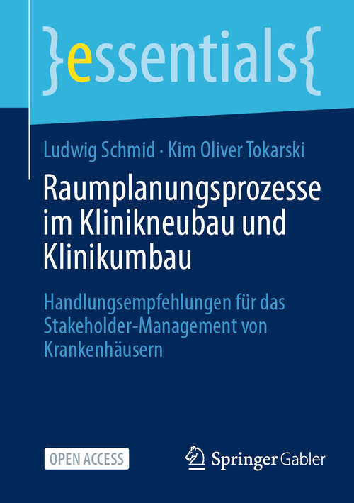 Book cover of Raumplanungsprozesse im Klinikneubau und Klinikumbau: Handlungsempfehlungen für das Stakeholder-Management von Krankenhäusern (essentials)