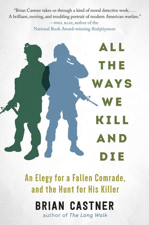 Book cover of All the Ways We Kill and Die: An Elegy for a Fallen Comrade, and the Hunt for His Killer (Proprietary)