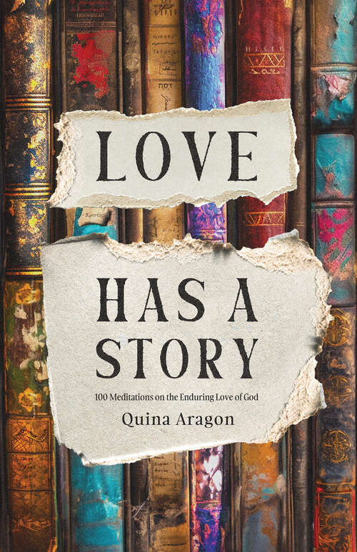 Book cover of Love Has a Story: 100 Meditations on the Enduring Love of God