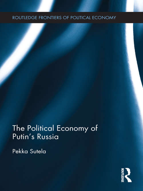 Book cover of The Political Economy of Putin's Russia (Routledge Frontiers of Political Economy #155)
