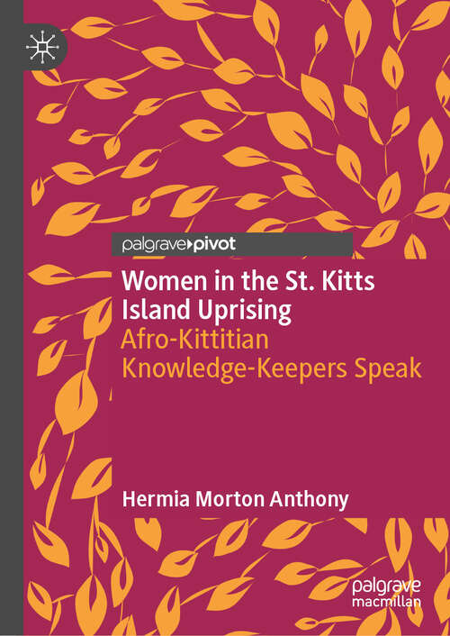 Book cover of Women in the St. Kitts Island Uprising: Afro-Kittitian Knowledge-Keepers Speak