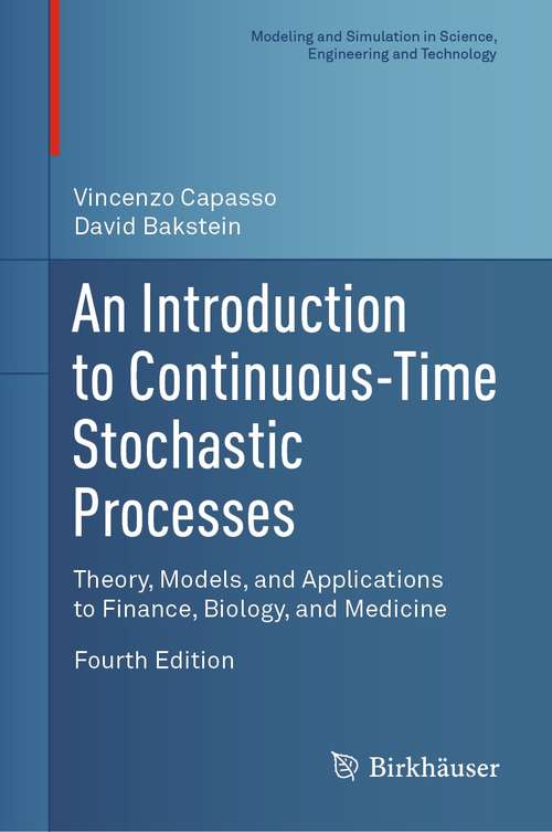 Book cover of An Introduction to Continuous-Time Stochastic Processes: Theory, Models, and Applications to Finance, Biology, and Medicine (4th ed. 2021) (Modeling and Simulation in Science, Engineering and Technology)