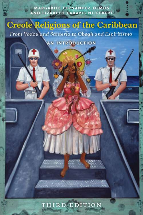 Book cover of Creole Religions of the Caribbean, Third Edition: An Introduction (Religion, Race, and Ethnicity)