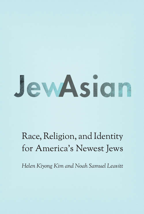 Book cover of JewAsian: Race, Religion, and Identity for America's Newest Jews (Studies of Jews in Society)