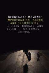 Book cover of Negotiated Moments: Improvisation, Sound, and Subjectivity