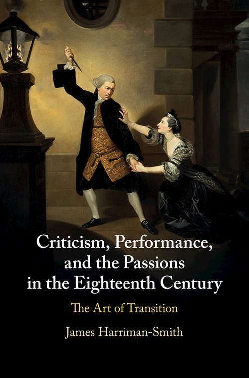 Book cover of Criticism, Performance, and the Passions in the Eighteenth Century: The Art of Transition