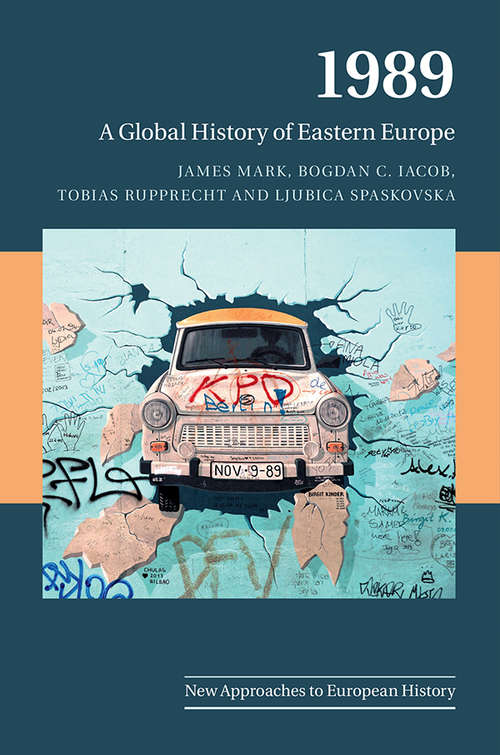 Book cover of 1989: A Global History of Eastern Europe (New Approaches to European History #59)