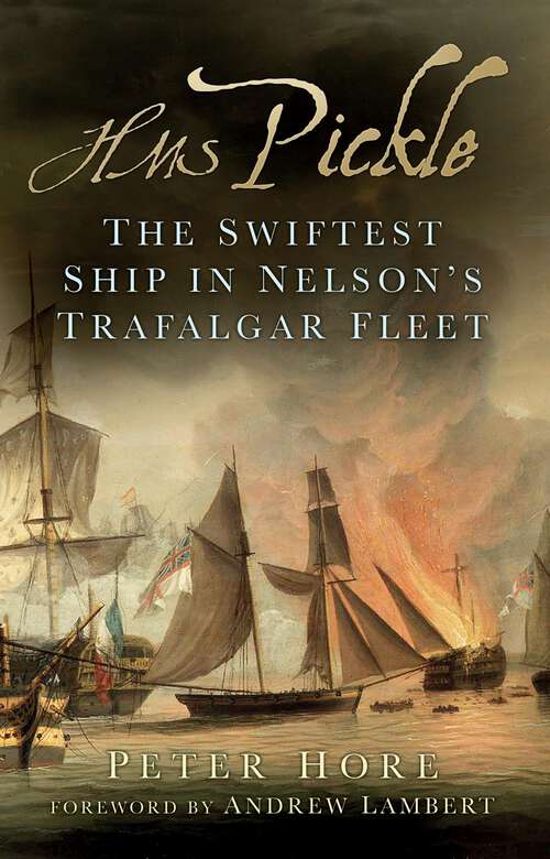 Book cover of HMS Pickle: The Swiftest Ship in Nelson's Trafalgar Fleet