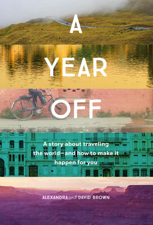 Book cover of A Year Off: A story about traveling the world - and how to make it happen for you
