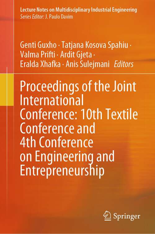 Book cover of Proceedings of the Joint International Conference: 10th Textile Conference and 4th Conference on Engineering and Entrepreneurship (1st ed. 2024) (Lecture Notes on Multidisciplinary Industrial Engineering)