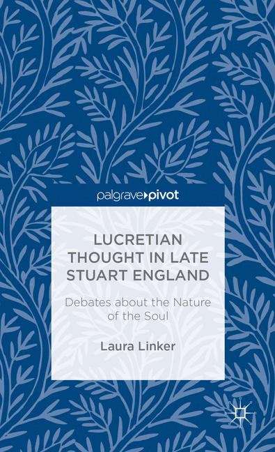 Book cover of Lucretian Thought in Late Stuart England: Debates about the Nature of the Soul