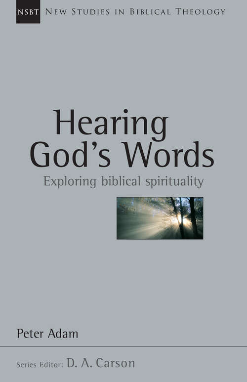 Book cover of Hearing God's Words: Exploring Biblical Spirituality (New Studies in Biblical Theology: Volume 16)