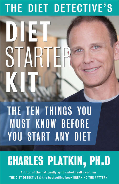 Book cover of Diet Detective's Diet Starter Kit: The Ten Things You Must Know Before You Start Any Diet