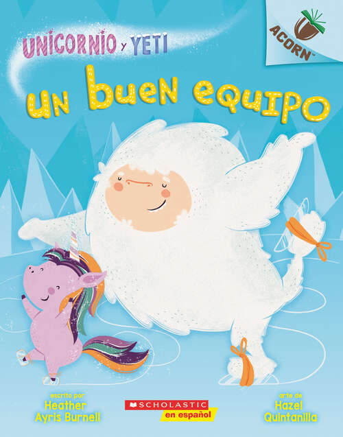 Book cover of Unicornio y Yeti 2: Un libro de la serie Acorn (Unicornio y Yeti)
