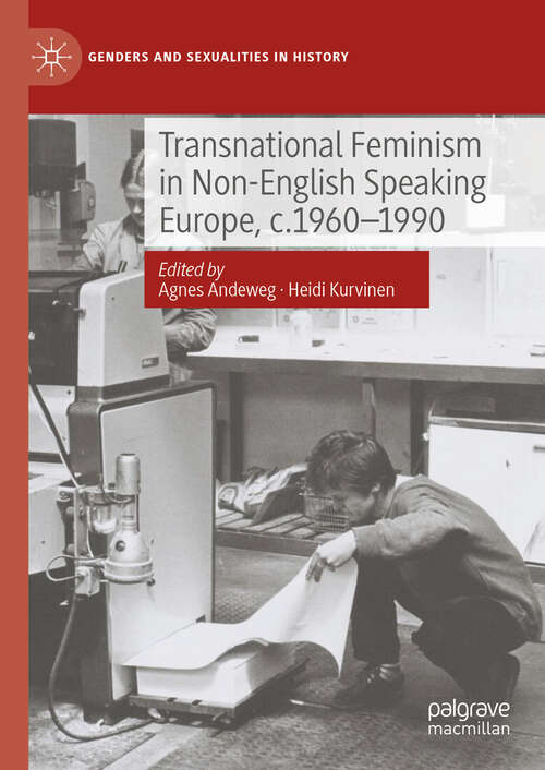 Book cover of Transnational Feminism in Non-English Speaking Europe, c.1960-1990 (Genders and Sexualities in History)