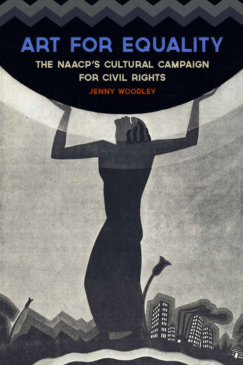 Book cover of Art for Equality: The NAACP's Cultural Campaign for Civil Rights (Civil Rights and the Struggle for Black Equality in the Twentieth Century)