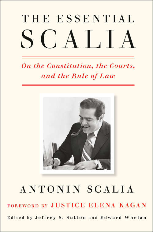 Book cover of The Essential Scalia: On the Constitution, the Courts, and the Rule of Law