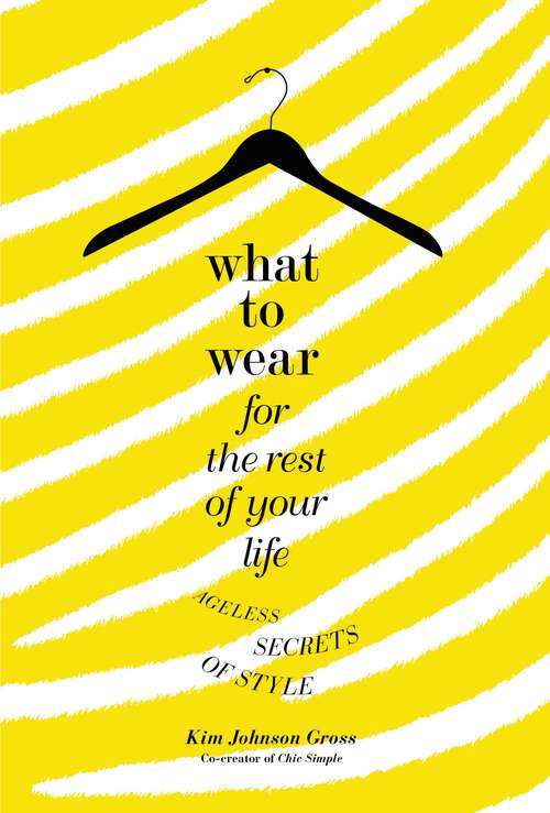 Book cover of What to Wear for the Rest of Your Life: Ageless Secrets of Style