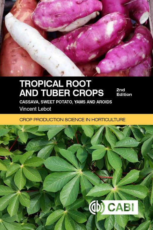 Book cover of Tropical Root and Tuber Crops: Cassava, sweet potato, yams and aroids (2) (Crop Production Science in Horticulture: No. 17)