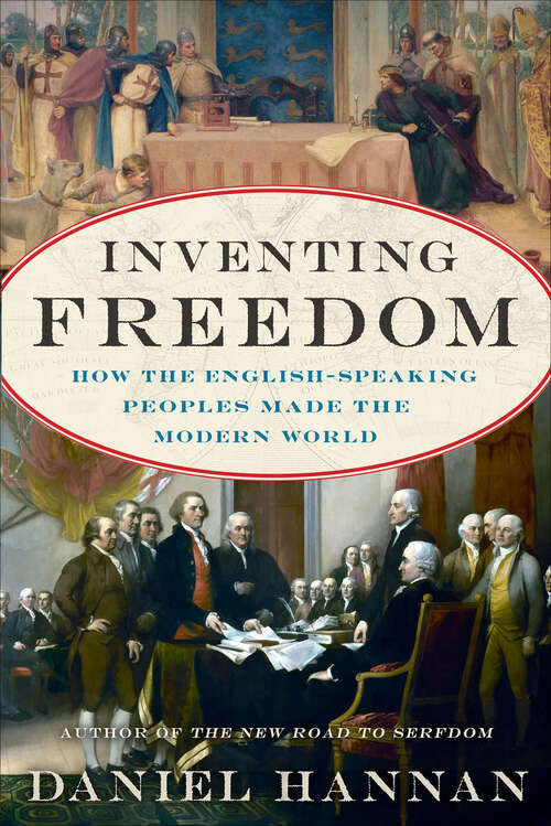 Book cover of Inventing Freedom: How the English-Speaking Peoples Made the Modern World