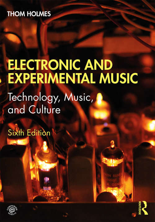 Book cover of Electronic and Experimental Music: Technology, Music, and Culture (6) (Media And Popular Culture Ser.)