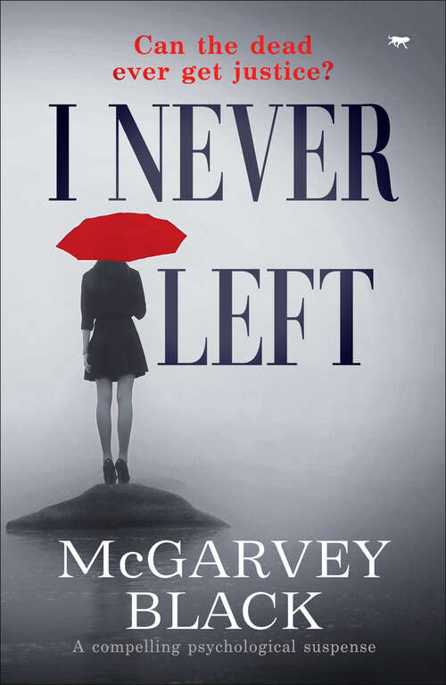 Book cover of I Never Left: A Compelling Psychological Suspense Mystery