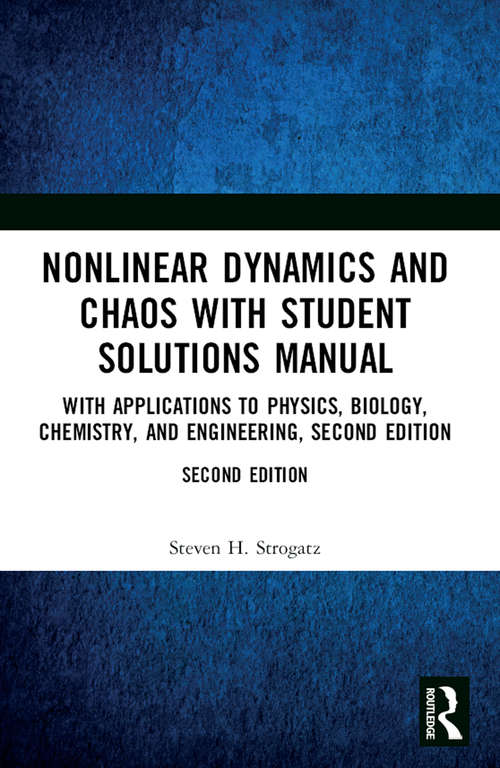 Book cover of Nonlinear Dynamics and Chaos with Student Solutions Manual: With Applications to Physics, Biology, Chemistry, and Engineering, Second Edition (2) (Studies In Nonlinearity Ser.)