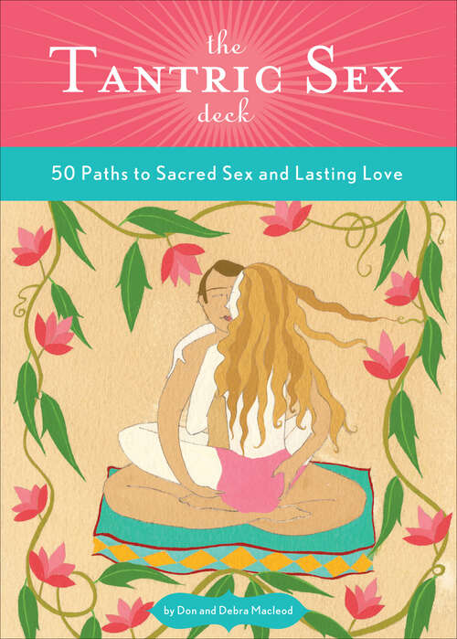 Book cover of The Tantric Sex Deck: 50 Paths to Sacred Sex and Lasting Love