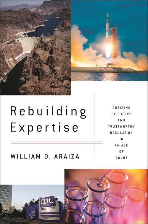 Book cover of Rebuilding Expertise: Creating Effective and Trustworthy Regulation in an Age of Doubt