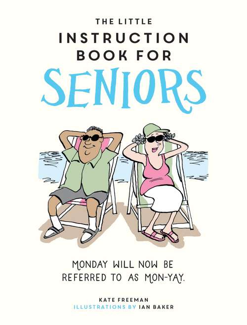 Book cover of The Little Instruction Book for Seniors: Hilarious Advice for Growing Old Disgracefully