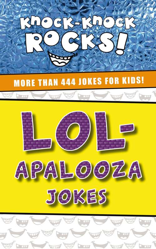 Book cover of LOL-apalooza Jokes: More Than 444 Jokes for Kids (Knock-Knock Rocks)