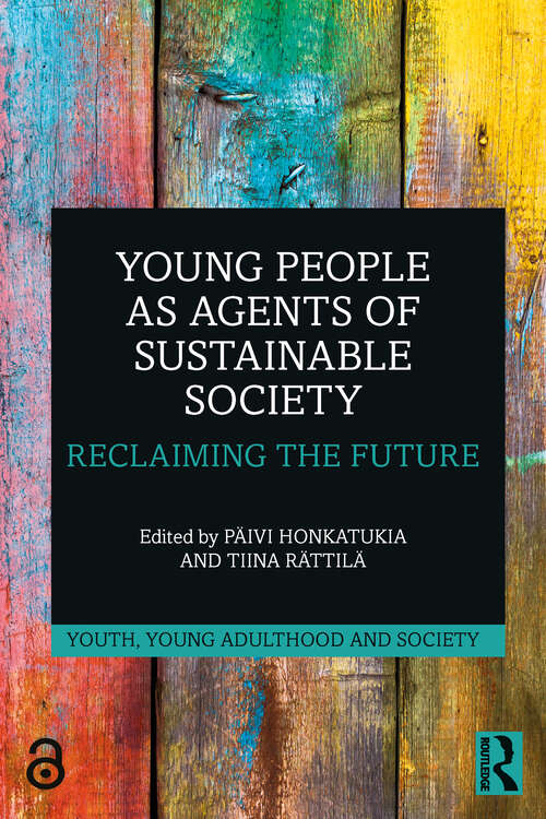 Book cover of Young People as Agents of Sustainable Society: Reclaiming the Future (Youth, Young Adulthood and Society)