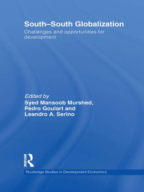 Book cover of South-South Globalization: Challenges and Opportunities for Development (Routledge Studies In Development Economics Ser. #90)