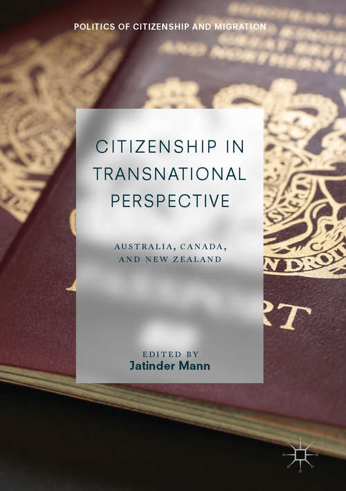 Book cover of Citizenship in Transnational Perspective: Australia, Canada, and New Zealand (Politics of Citizenship and Migration)