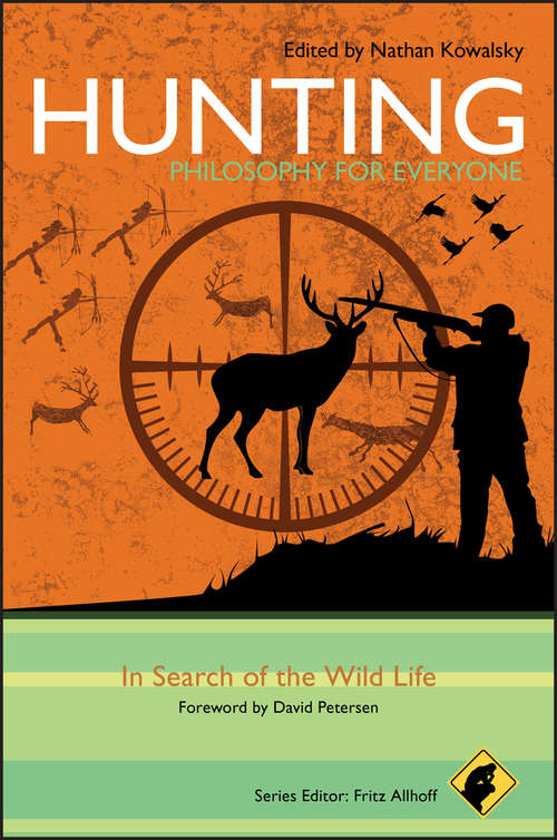 Book cover of Hunting - Philosophy for Everyone: In Search of the Wild Life (Philosophy for Everyone #39)