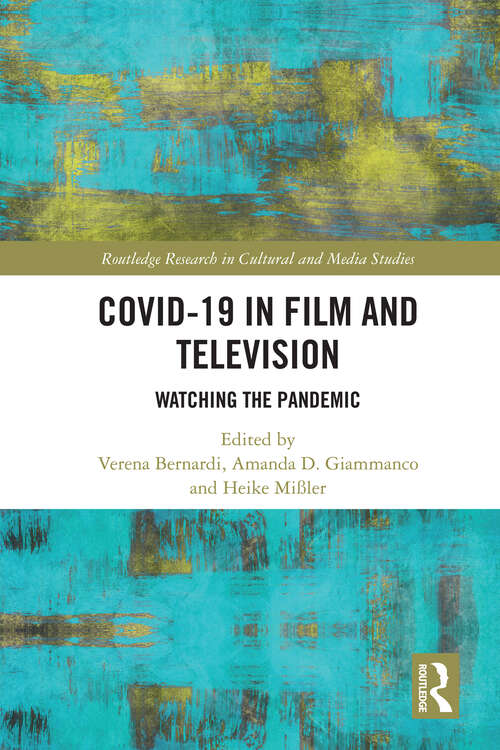 Book cover of Covid-19 in Film and Television: Watching the Pandemic (Routledge Research in Cultural and Media Studies)