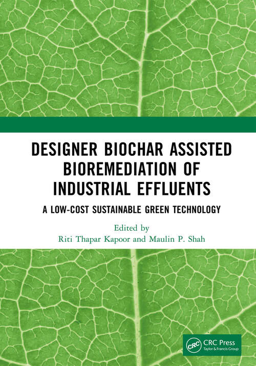 Book cover of Designer Biochar Assisted Bioremediation of Industrial Effluents: A Low-Cost Sustainable Green Technology