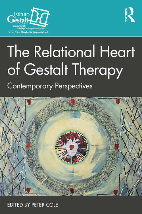Book cover of The Relational Heart of Gestalt Therapy: Contemporary Perspectives (Gestalt Therapy Book Series)
