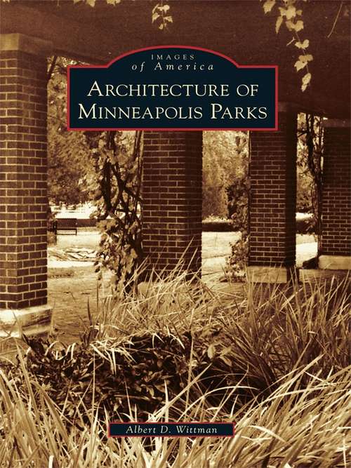 Book cover of Architecture of Minneapolis Parks (Images of America)