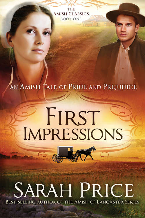 Book cover of First Impressions: An Amish Tale of Pride and Prejudice (The Amish Classics #1)