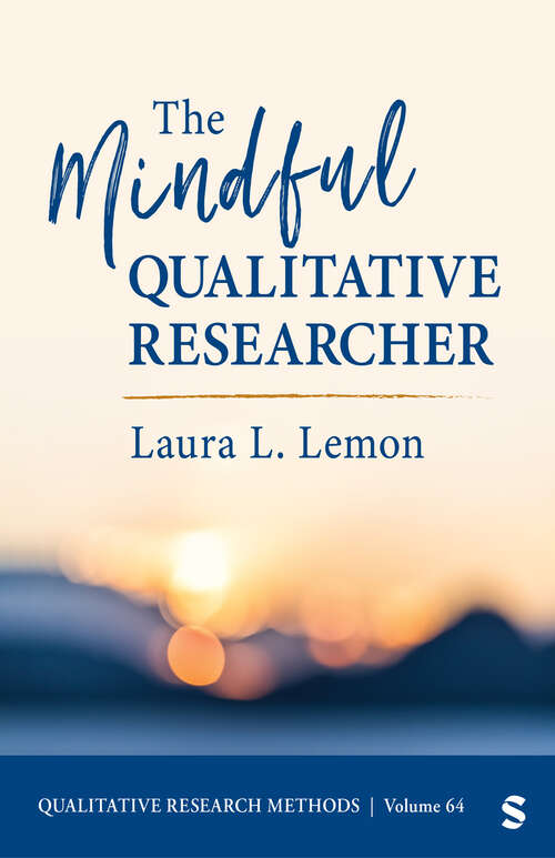 Book cover of The Mindful Qualitative Researcher (Qualitative Research Methods)